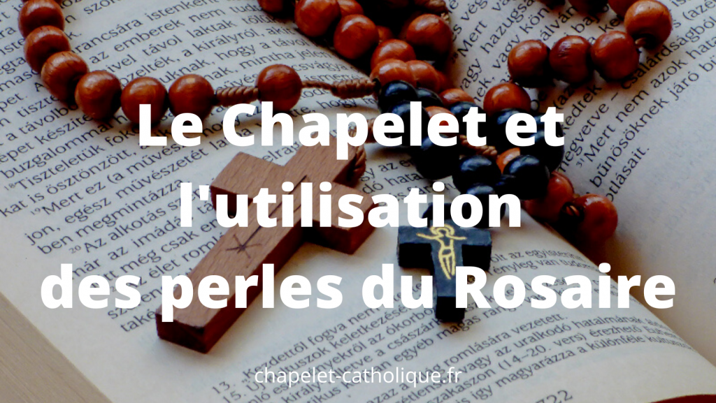 Le Chapelet et l'utilisation des perles du Rosaire