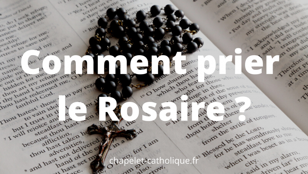 Comment prier le Rosaire