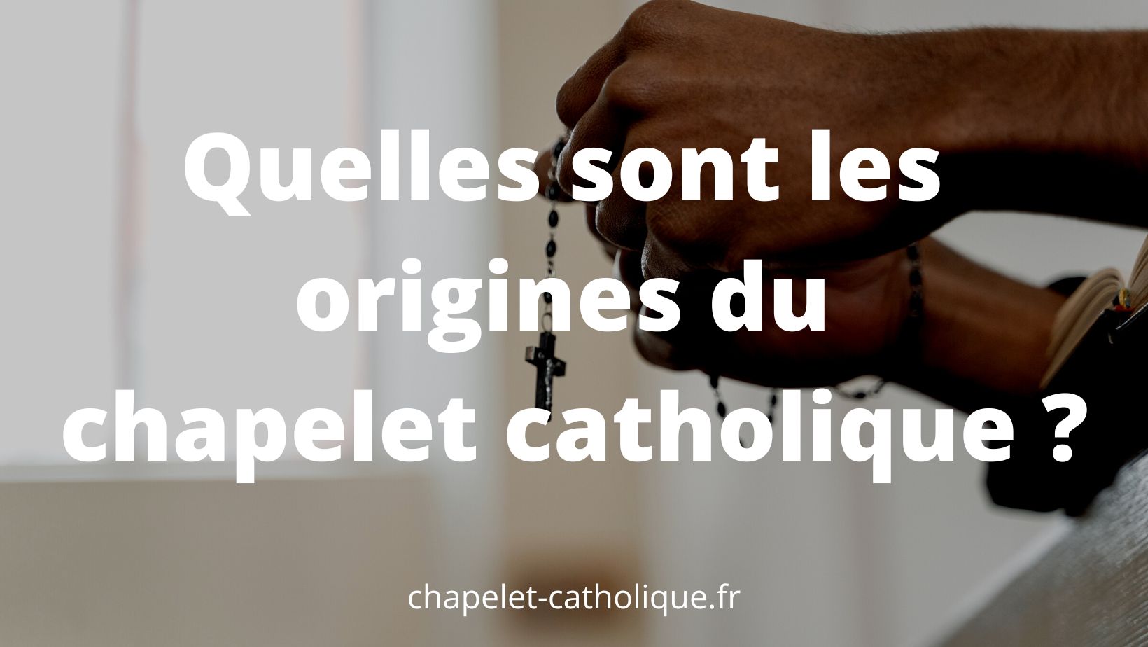 Quelles sont les origines du chapelet catholique